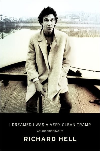 I Dreamed I Was a Very Clean Tramp: an Autobiography - Richard Hell - Livros - Ecco - 9780062190833 - 12 de março de 2013