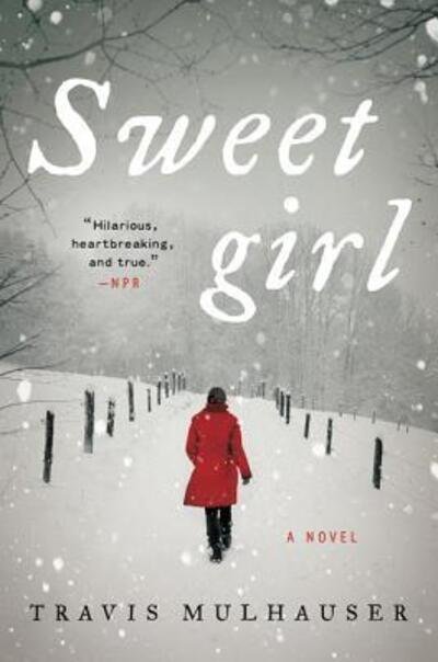Cover for Travis Mulhauser · Sweetgirl A Novel (Paperback Book) (2016)