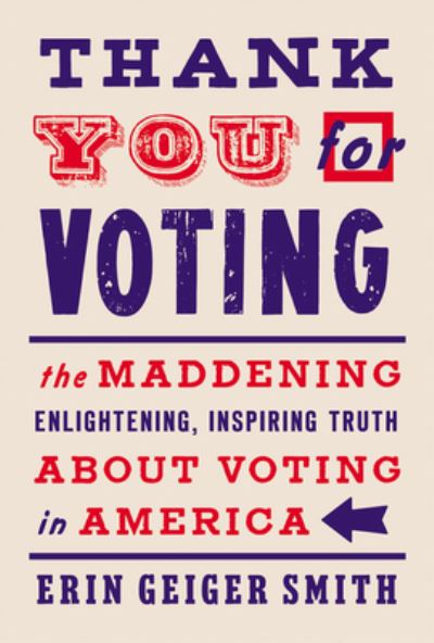 Cover for Erin Geiger Smith · Thank You for Voting: The Maddening, Enlightening, Inspiring Truth About Voting in America (Paperback Book) (2021)