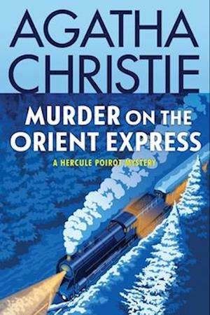 Cover for Agatha Christie · Murder on the Orient Express: A Hercule Poirot Mystery: The Official Authorized Edition - Hercule Poirot Mysteries (Paperback Book) (2024)