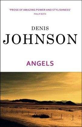 Angels - Denis Johnson - Kirjat - Vintage Publishing - 9780099440833 - torstai 6. maaliskuuta 2003