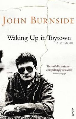 Cover for John Burnside · Waking Up in Toytown: A Memoir - Burnside Biographies (Paperback Bog) (2011)