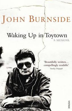 Cover for John Burnside · Waking Up in Toytown: A Memoir - Burnside Biographies (Paperback Book) (2011)