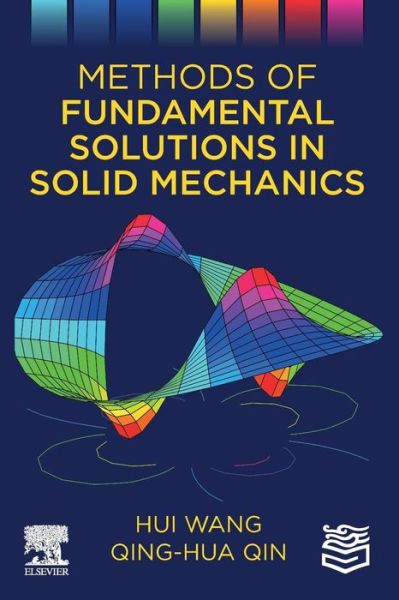 Cover for Wang, Hui (Professor, Department of Engineering Mechanics, Henan University of Technology, Zhengzhou, China) · Methods of Fundamental Solutions in Solid Mechanics (Paperback Book) (2019)