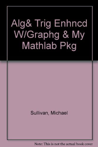 Cover for Michael Sullivan · Alg&amp; Trig Enhncd W/graphg &amp; My Mathlab Pkg (Hardcover Book) [4 Pck Har/ edition] (2005)