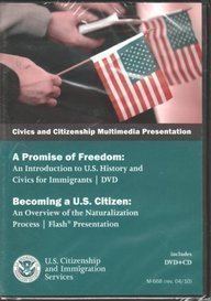 Cover for U.s. Citizenship and Immigration Service · Civics and Citizenship Multimedia Presentation: a Promise of Freedom- an Introduction to U. S. History and Civics for Immigrants / Becoming a U. S. Citizen: an Overview of the Naturalization Process (DVD) (2011)