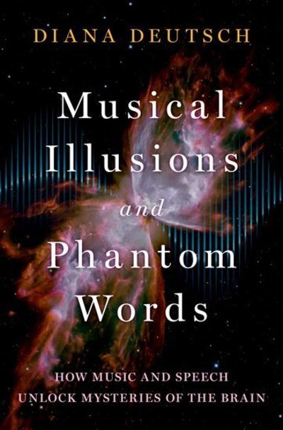 Cover for Deutsch, Diana (Professor of Psychology, Professor of Psychology, University of California, San Diego) · Musical Illusions and Phantom Words: How Music and Speech Unlock Mysteries of the Brain (Inbunden Bok) (2019)