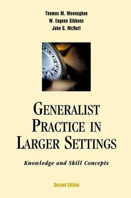 Cover for Meenaghan, Thomas M (New York University) · Generalist Practice in Larger Settings, Second Edition: Knowledge and Skill Concepts (Paperback Book) [2nd edition] (2005)