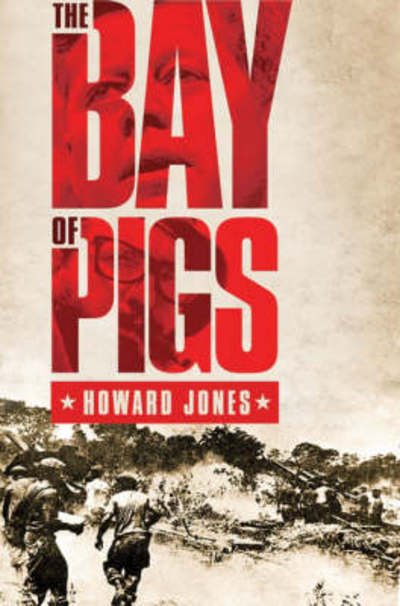 Cover for Howard Jones · The Bay of Pigs (Inbunden Bok) (2008)