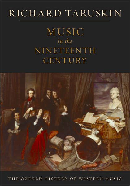 Taruskin, Richard (Professor of musicology, Professor of musicology, University of California, Berkeley, USA) · The Oxford History of Western Music: Music in the Nineteenth Century - The Oxford History of Western Music (Paperback Book) (2009)