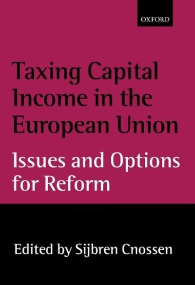 Cover for Sijbren Cnossen · Taxing Capital Income in the European Union: Issues and Options for Reform (Hardcover Book) (2000)