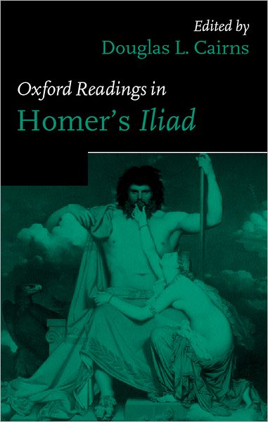 Cover for Cairns, Douglas, L. · Oxford Readings in Homer's Iiad - Oxford Readings in Classical Studies (Hardcover Book) (2002)