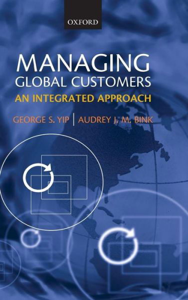 Cover for Yip, George S. (Vice President, Director of Research &amp; Innovation, Capgemini Consulting, and Professor of Strategic and International Management, London Business School) · Managing Global Customers: An Integrated Approach (Hardcover bog) (2007)