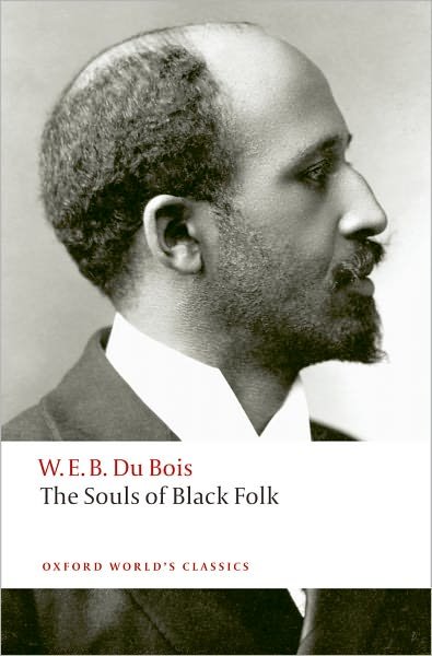 The Souls of Black Folk - Oxford World's Classics - W. E. B. Du Bois - Livros - Oxford University Press - 9780199555833 - 9 de outubro de 2008