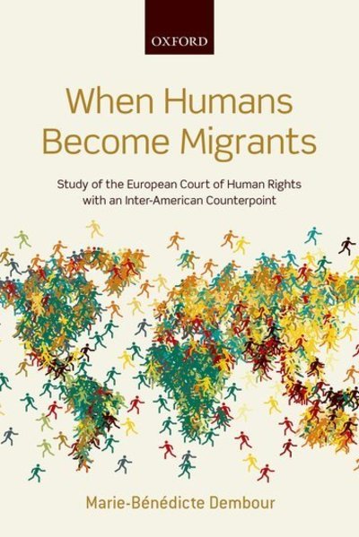 Cover for Dembour, Marie-Benedicte (Professor of Law and Anthropology, Professor of Law and Anthropology, University of Brighton) · When Humans Become Migrants: Study of the European Court of Human Rights with an Inter-American Counterpoint (Innbunden bok) (2015)