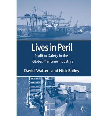 Cover for D. Walters · Lives in Peril: Profit or Safety in the Global Maritime Industry? (Hardcover Book) (2013)