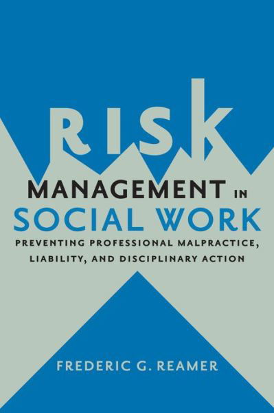 Cover for Frederic G. Reamer · Risk Management in Social Work: Preventing Professional Malpractice, Liability, and Disciplinary Action (Pocketbok) (2014)