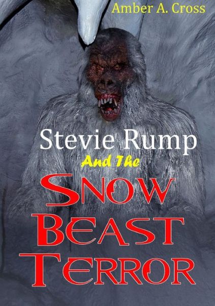 Cover for Amber A Cross · Stevie Rump and the Snow Beast Terror (Book) (2020)