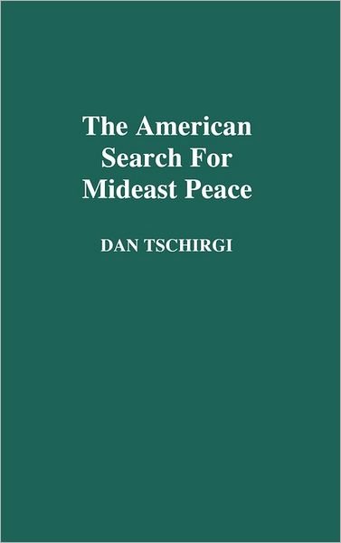 Cover for Robert Daniel Tschirgi · The American Search For Mideast Peace (Inbunden Bok) (1989)