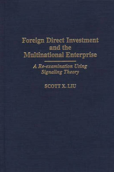 Cover for Scott Liu · Foreign Direct Investment and the Multinational Enterprise: A Re-examination Using Signaling Theory (Hardcover Book) (1997)