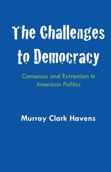 Cover for Murray Clark Havens · The Challenges to Democracy: Consensus and Extremism in American Politics (Paperback Book) (1965)