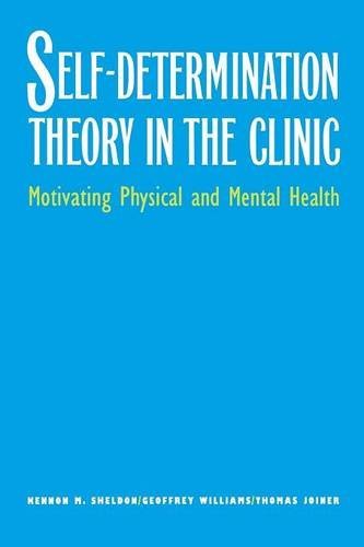 Cover for Kennon M. Sheldon · Self-Determination Theory in the Clinic: Motivating Physical and Mental Health (Paperback Book) (2013)