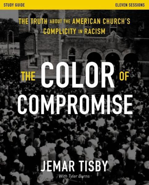 Cover for Jemar Tisby · The Color of Compromise Study Guide: The Truth about the American Church's Complicity in Racism (Taschenbuch) (2021)