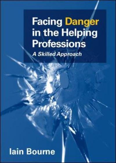 Cover for Iain Bourne · Facing Danger in the Helping Professions: A Skilled Approach (Paperback Bog) [Ed edition] (2013)