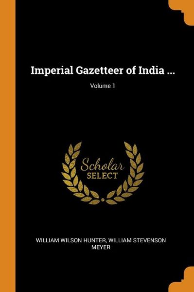 Cover for William Wilson Hunter · Imperial Gazetteer of India ...; Volume 1 (Taschenbuch) (2018)