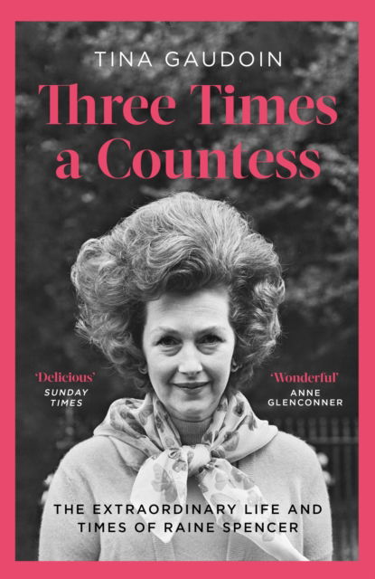 Cover for Tina Gaudoin · Three Times a Countess: The Extraordinary Life and Times of Raine Spencer (Pocketbok) (2023)