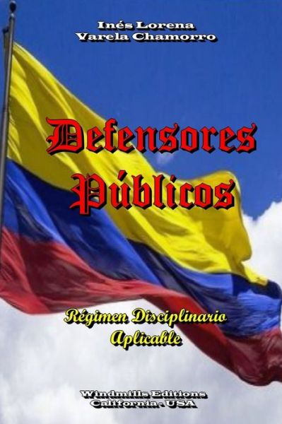 Defensores Públicos - Inés Lorena Varela Chamorro - Books - Windmills Editions - 9780359849833 - August 22, 2019