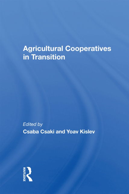 Cover for Csaba Csaki · Agricultural Cooperatives In Transition (Hardcover Book) (2021)