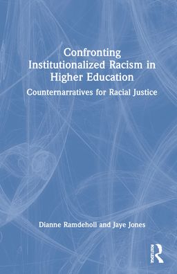 Cover for Ramdeholl, Dianne (SUNY Empire State College) · Confronting Institutionalized Racism in Higher Education: Counternarratives for Racial Justice (Hardcover Book) (2022)