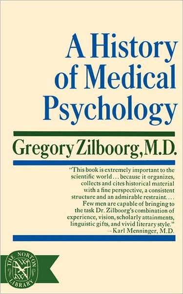 A History of Medical Psychology - Gregory Zilboorg - Books - WW Norton & Co - 9780393003833 - November 9, 2007