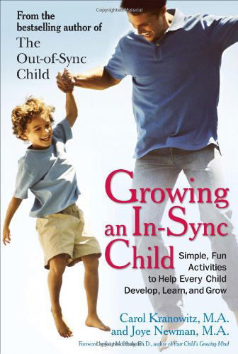 Cover for Kranowitz, Carol (Carol Kranowitz) · Growing an in-Sync Child: Simple, Fun Activities to Help Every Child Develop, Learn, and Grow (Paperback Book) (2010)