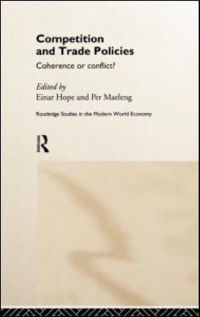 Cover for Einar Hope · Competition and Trade Policies: Coherence or Conflict - Routledge Studies in the Modern World Economy (Hardcover bog) (1998)