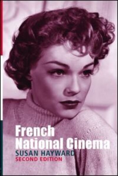 French National Cinema - National Cinemas - Susan Hayward - Kirjat - Taylor & Francis Ltd - 9780415307833 - perjantai 17. kesäkuuta 2005