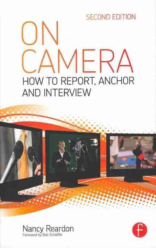 Cover for Reardon, Nancy (New York University, USA) · On Camera: How To Report, Anchor &amp; Interview (Hardcover Book) (2013)