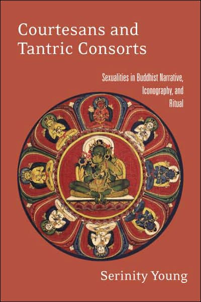 Cover for Serinity Young · Courtesans and Tantric Consorts: Sexualities in Buddhist Narrative, Iconography, and Ritual (Paperback Book) (2004)