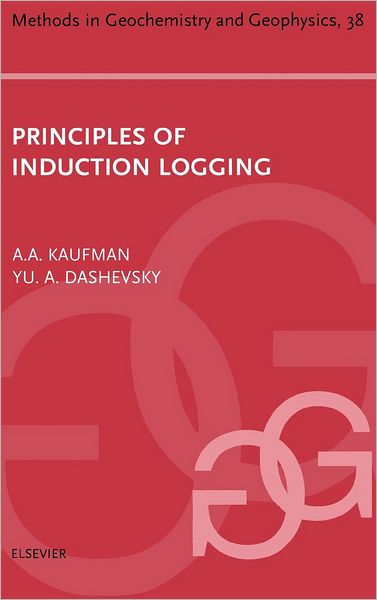 Cover for Alexander a Kaufman · Principles of Induction Logging - Methods in Geochemistry and Geophysics (Hardcover Book) (2003)
