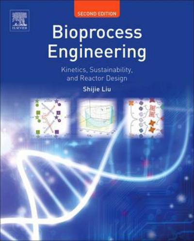 Cover for Shijie Liu · Bioprocess Engineering: Kinetics, Sustainability, and Reactor Design (Hardcover Book) (2016)