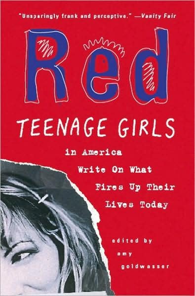 Cover for Amy Goldwasser · Red: Teenage Girls in America Write on What Fires Up Their Lives Today (Paperback Book) (2008)