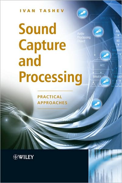 Cover for Tashev, Ivan Jelev (Speech Technologies Group) · Sound Capture and Processing: Practical Approaches (Hardcover Book) (2009)