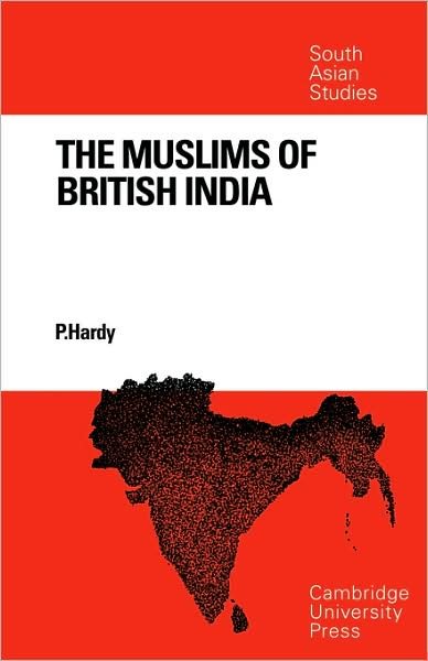 Cover for Hardy · The Muslims of British India - Cambridge South Asian Studies (Paperback Book) (1972)
