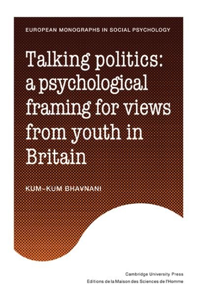 Cover for Kum-Kum Bhavnani · Talking Politics: A Psychological Framing of Views from Youth in Britain - European Monographs in Social Psychology (Paperback Book) (2010)