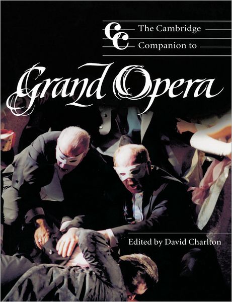 The Cambridge Companion to Grand Opera - Cambridge Companions to Music - Jonathan Cross - Books - Cambridge University Press - 9780521646833 - September 4, 2003