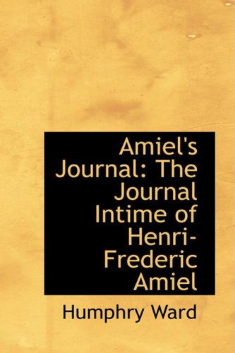 Cover for Humphry Ward · Amiel's Journal: the Journal Intime of Henri-frederic Amiel (Paperback Book) (2008)