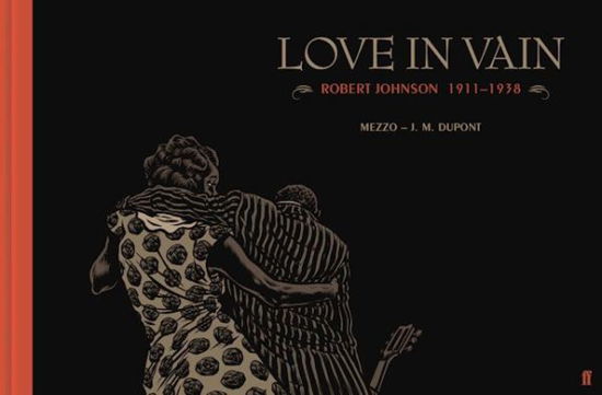 Cover for J. M. Dupont · Love in Vain: Robert Johnson 1911-1938, the graphic novel (Inbunden Bok) [Main edition] (2016)