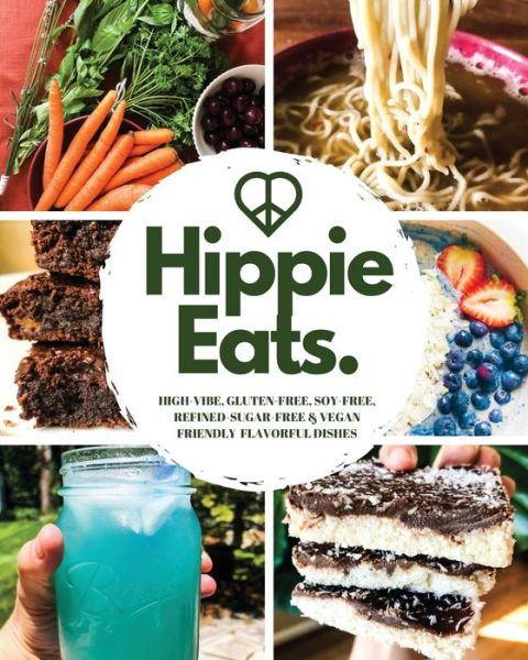 Cover for Brittany Bacinski · Hippie Eats : HIGH-VIBE, GLUTEN-FREE, SOY-FREE, REFINED-SUGAR-FREE &amp; VEGAN FRIENDLY FLAVORFUL DISHES (Paperback Book) (2019)