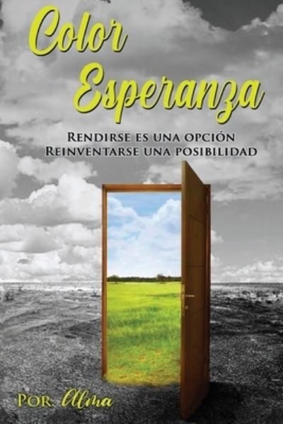 Cover for Alma · COLOR ESPERANZA RENDIRSE es una opción REINVENTARSE una posibilidad (Paperback Book) (2021)